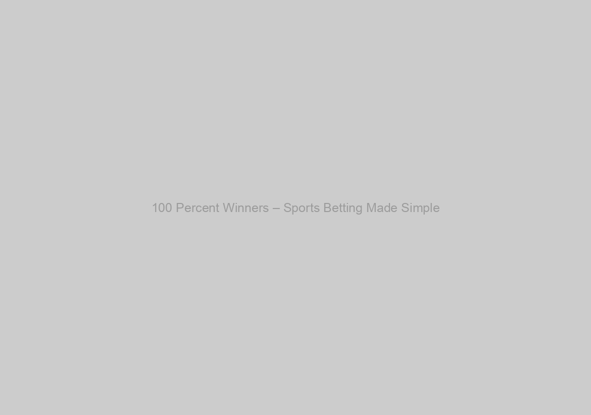 100 Percent Winners – Sports Betting Made Simple
